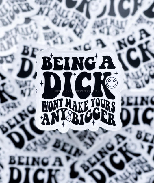 Being a Dick 3" Die Cut Sticker