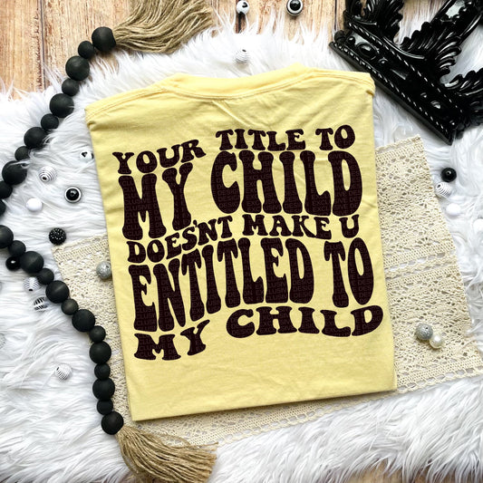 Your Title to My Child T-Shirt